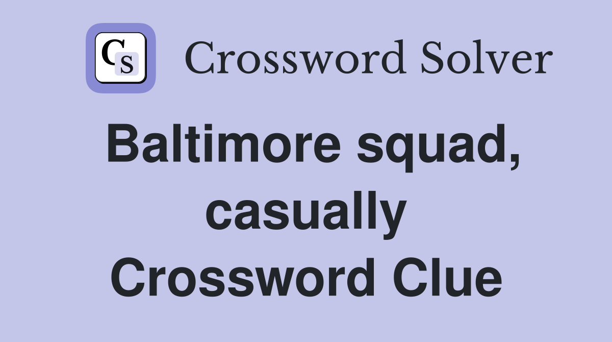 baltimore squad casually new york times crossword